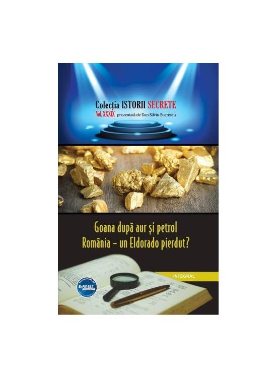 Copertă produs Goana după aur și petrol. România – un Eldorado pierdut? - gallery big 1