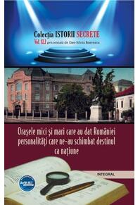 Copertă produs Orașele mici și mari care au dat Rom&acirc;niei personalități care ne-au schimbat destinul ca nație
