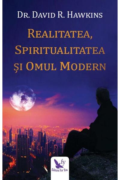 Realitatea, spiritualitatea și omul modern