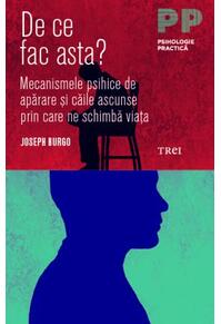 Copertă produs De ce fac asta? Mecanismele psihice de apărare și căile ascunse prin care ne schimbă viața