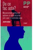 Copertă produs De ce fac asta? Mecanismele psihice de apărare și căile ascunse prin care ne schimbă viața