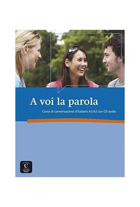 Copertă produs A voi la parola : Corso di conversazione d'italiano A1/A2 (1CD audio)