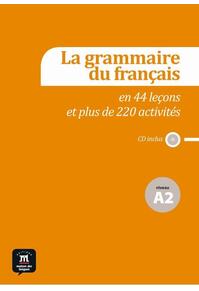 Copertă produs La grammaire du fran&ccedil;ais en 44 le&ccedil;ons et plus de 220 activit&eacute;s + CD (A2)