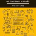 Copertă produs La formaci&oacute;n del profesorado de espa&ntilde;ol. Innovaci&oacute;n y reto (A1-C1) - gallery small 