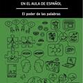 Copertă produs Ense&ntilde;ar l&eacute;xico en el aula de espa&ntilde;ol. El poder de las palabras (A1, A2, B1, B2, C1) - gallery small 