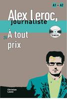 Alex Leroc : &Agrave; tout prix - Livre + CD (A1-A2)