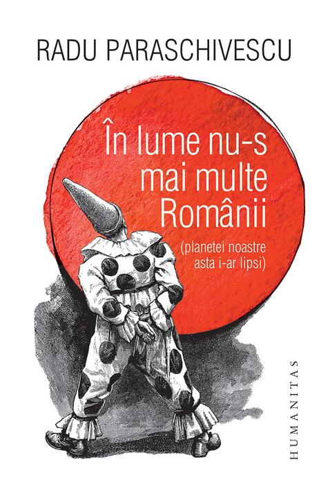 Copertă produs &Icirc;n lume nu-s mai multe Rom&acirc;nii (planetei noastre asta i-ar lipsi)