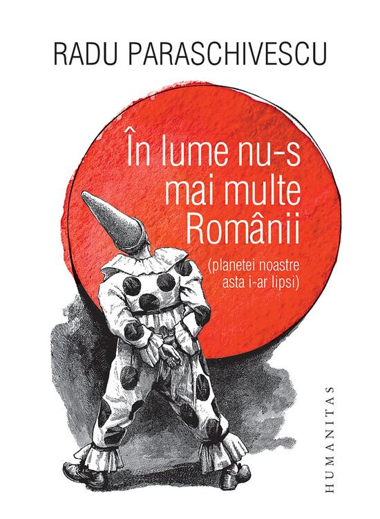 Copertă produs &Icirc;n lume nu-s mai multe Rom&acirc;nii (planetei noastre asta i-ar lipsi) - gallery big 1