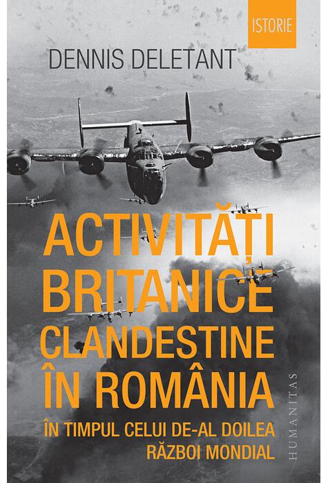 Copertă produs Activități britanice clandestine &icirc;n Rom&acirc;nia &icirc;n timpul celui de-al Doilea Război Mondial