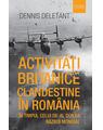 Copertă produs Activități britanice clandestine &icirc;n Rom&acirc;nia &icirc;n timpul celui de-al Doilea Război Mondial - thumb 1