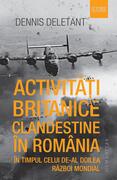 Activități britanice clandestine &icirc;n Rom&acirc;nia &icirc;n timpul celui de-al Doilea Război Mondial