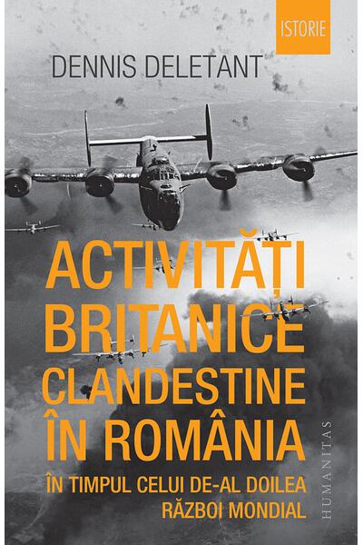 Activități britanice clandestine &icirc;n Rom&acirc;nia &icirc;n timpul celui de-al Doilea Război Mondial