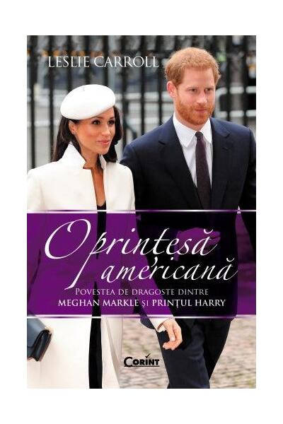 O prințesă americană. Povestea de dragoste dintre Meghan Markle și Prințul Harry