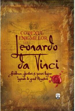 Codexul enigmelor lui Leonardo da Vinci - Richard Wolfrik Galland ...