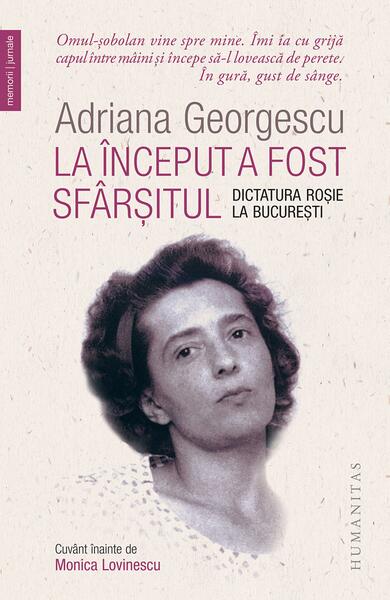 Poze La inceput a fost sfarsitul - Paperback brosat - Adriana Georgescu - Humanitas cartepedia.ro