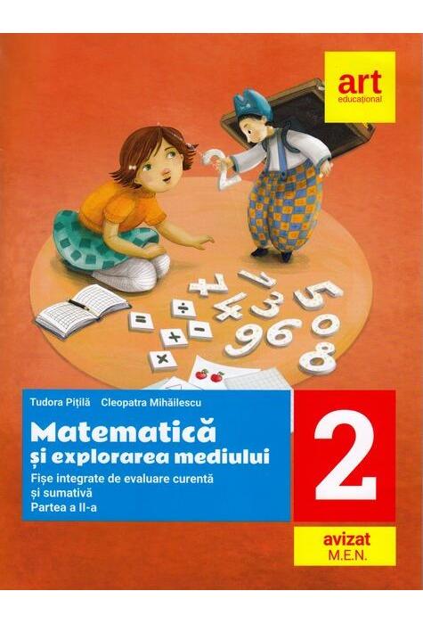 Copertă produs Matematică și explorarea mediului. Fișe integrate de evaluare curentă și sumativă. Clasa a II-a. Partea a II-a