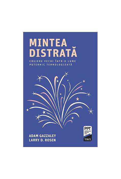 Copertă produs Mintea distrată. Creiere vechi &icirc;ntr-o lume puternic tehnologizată