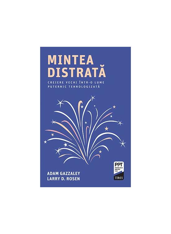Copertă produs Mintea distrată. Creiere vechi &icirc;ntr-o lume puternic tehnologizată - gallery big 1