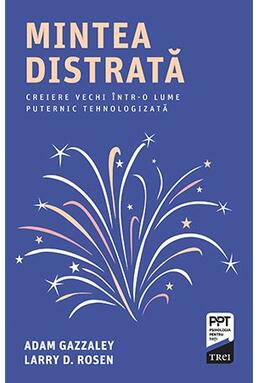 Copertă produs Mintea distrată. Creiere vechi &icirc;ntr-o lume puternic tehnologizată