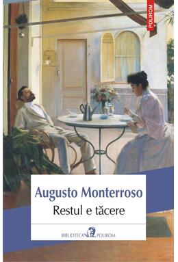 Copertă produs Restul e tăcere. Viața și opera lui Eduardo Torres