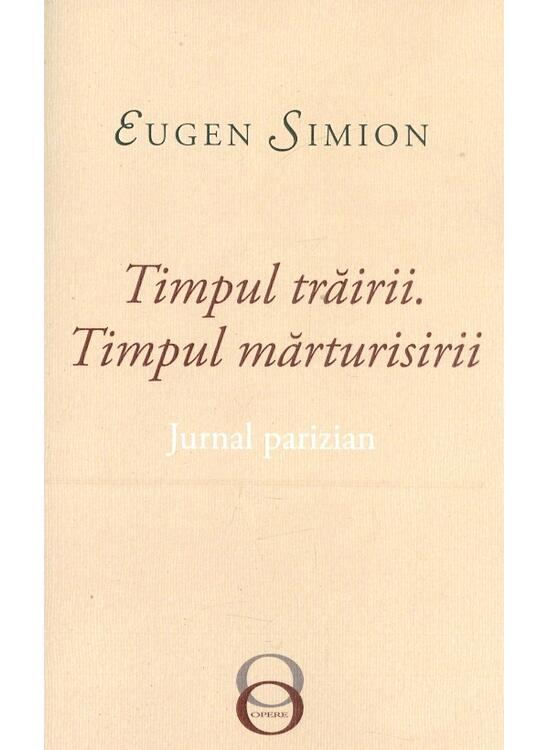 Copertă produs Timpul trăirii. Timpul mărturisirii. Jurnal parizian - gallery big 1
