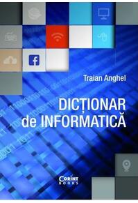 Copertă produs Dicționar de informatică - ediție revizuită și adăugită