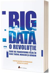 Copertă produs Big Data. O revoluție care va transforma felul &icirc;n care trăim, muncim și g&acirc;ndim