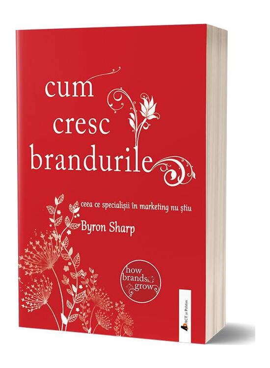 Copertă produs Cum cresc brandurile: ceea ce specialiștii &icirc;n marketing nu știu - gallery big 1