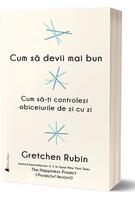 Imagine produs Cum să devii mai bun. Cum să-ți controlezi obiceiurile de zi cu zi