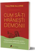 Cum să-ţi hrăneşti demonii