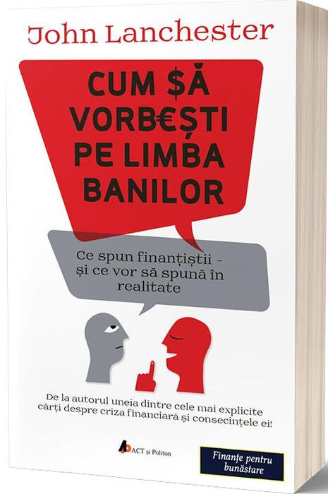 Copertă produs Cum să vorbești pe limba banilor: Ce spun finanțiștii și ce vor să spună &icirc;n realitate