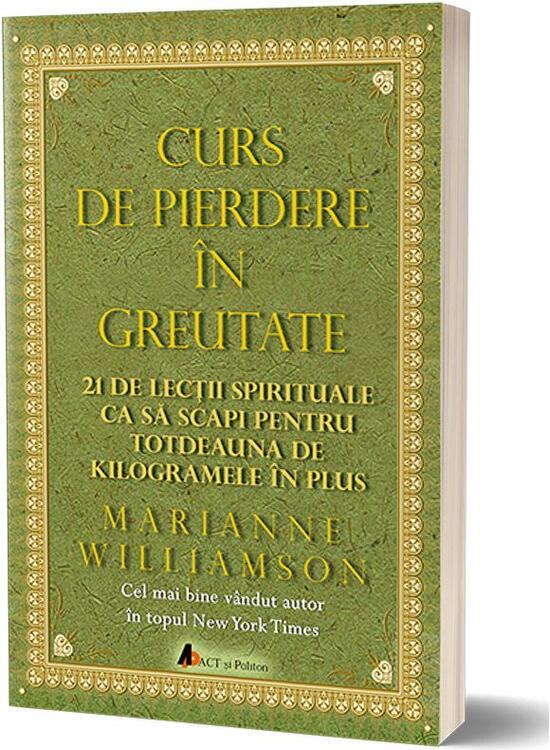 Copertă produs Curs de pierdere &icirc;n greutate: 21 de lecţii spirituale ca să scapi pentru totdeauna de kilogramele &icirc;n plus - gallery big 1
