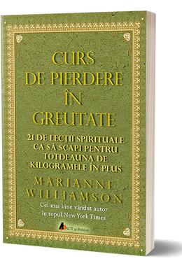 Copertă produs Curs de pierdere &icirc;n greutate: 21 de lecţii spirituale ca să scapi pentru totdeauna de kilogramele &icirc;n plus