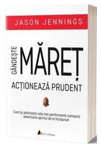 Copertă produs G&acirc;ndește măreț, acționează prudent