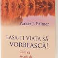 Copertă produs Lasă-ţi viaţa să vorbească. Cum să asculţi de glasul vocaţiei - gallery small 