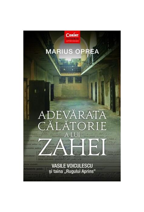 Copertă produs Adevărata călătorie a lui Zahei. Vasile Voiculescu şi taina &bdquo;Rugului Aprins&rdquo;