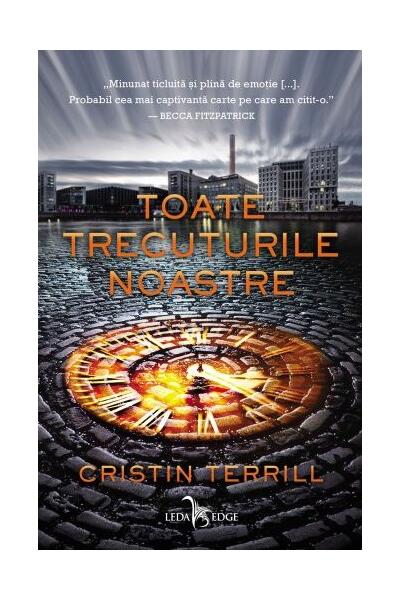 Toate trecuturile noastre