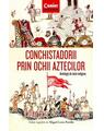 Copertă produs Conchistadorii prin ochii aztecilor. Antologie de texte indigene - thumb 1