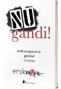 Copertă produs Nu g&acirc;ndi! Redescoperă-ți geniul creator