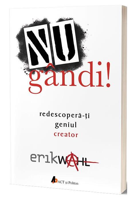 Copertă produs Nu g&acirc;ndi! Redescoperă-ți geniul creator