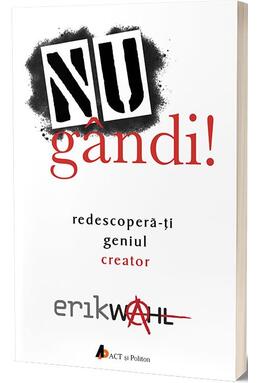 Copertă produs Nu g&acirc;ndi! Redescoperă-ți geniul creator
