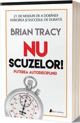 Nu scuzelor. Puterea autodisciplinei