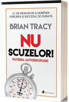 Nu scuzelor. Puterea autodisciplinei