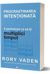 Copertă produs Procrastinarea intenționată. 5 permisiuni ca să &icirc;ți multiplici timpul