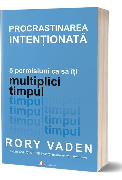 Copertă produs Procrastinarea intenționată. 5 permisiuni ca să &icirc;ți multiplici timpul