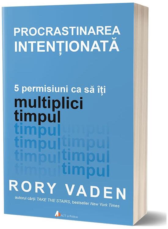 Copertă produs Procrastinarea intenționată. 5 permisiuni ca să &icirc;ți multiplici timpul - gallery big 1