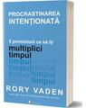 Copertă produs Procrastinarea intenționată. 5 permisiuni ca să &icirc;ți multiplici timpul - thumb 1