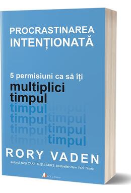 Copertă produs Procrastinarea intenționată. 5 permisiuni ca să &icirc;ți multiplici timpul
