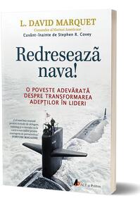 Copertă produs Redresează nava! O poveste adevărată despre transformarea adepților &icirc;n lideri