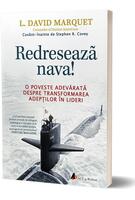 Redresează nava! O poveste adevărată despre transformarea adepților &icirc;n lideri